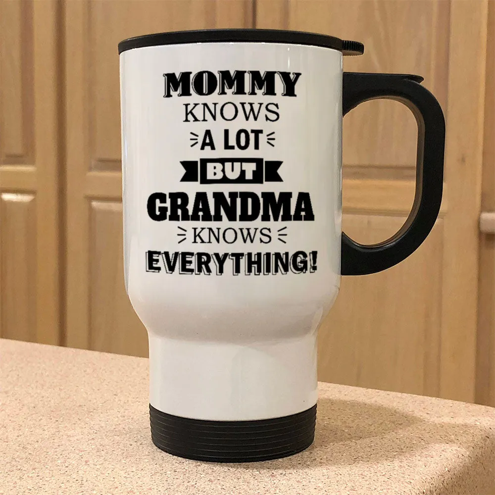 Personalized Metal Coffee and Tea Travel Mug Mommy Knows a Lot but Grandma Knows Everything