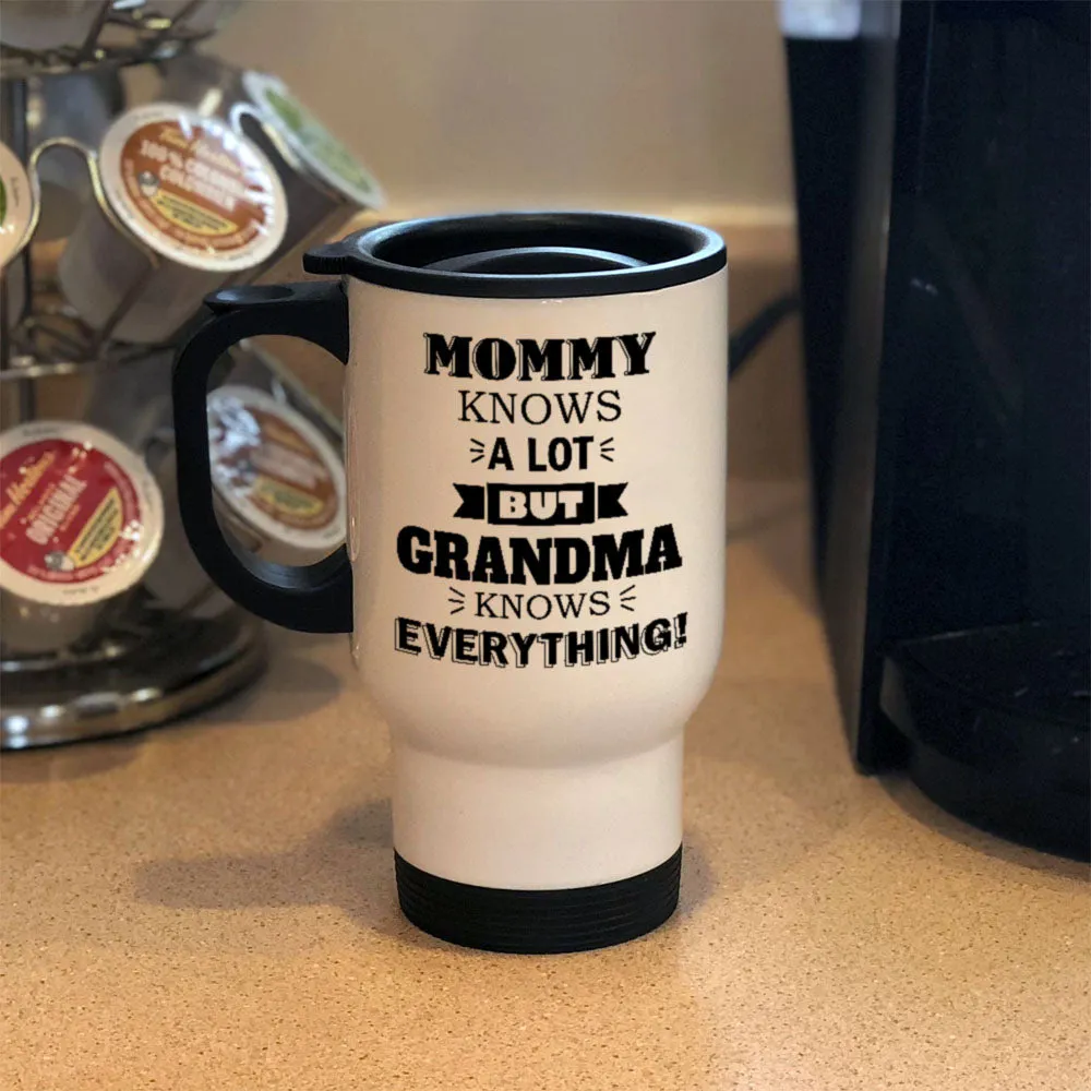 Personalized Metal Coffee and Tea Travel Mug Mommy Knows a Lot but Grandma Knows Everything