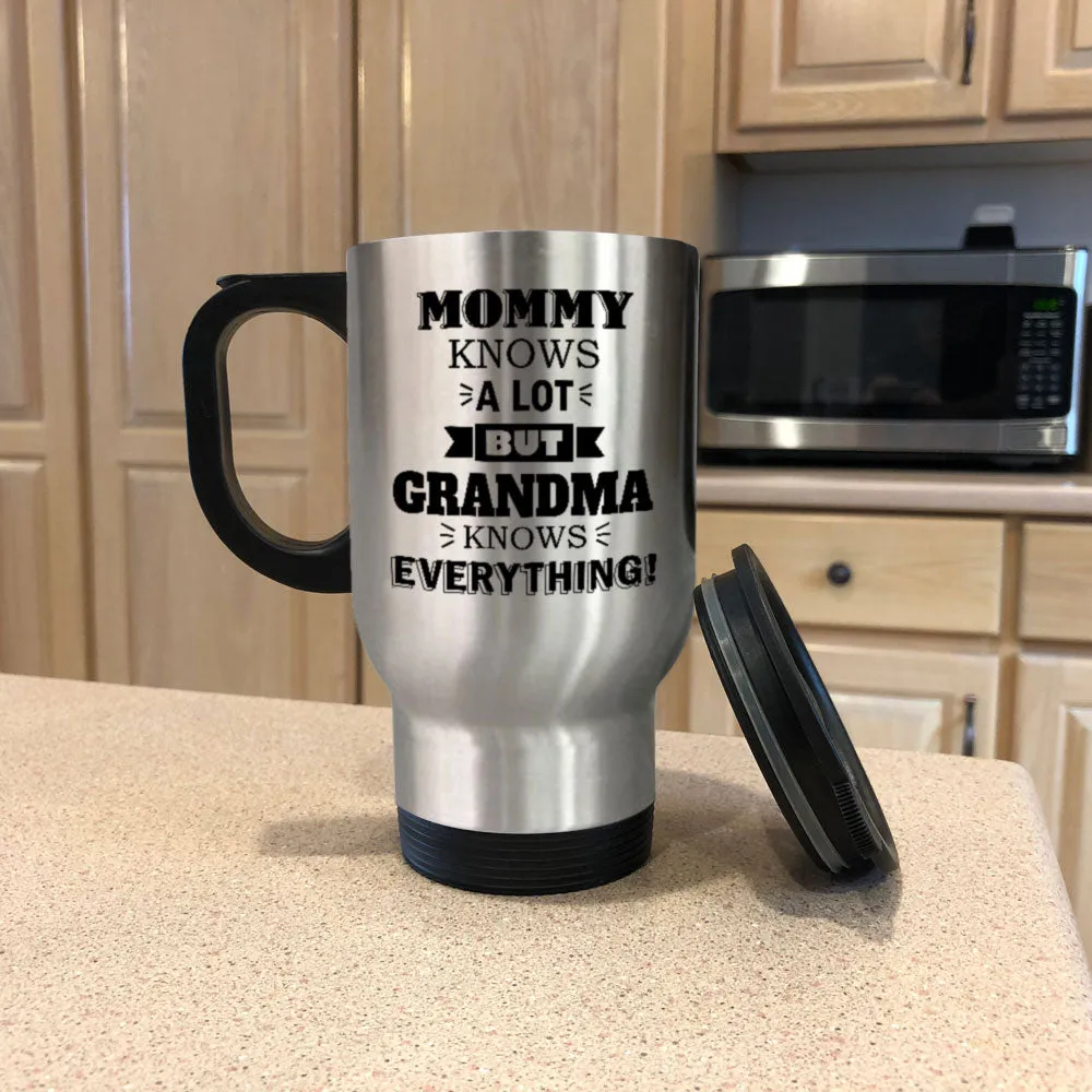 Personalized Metal Coffee and Tea Travel Mug Mommy Knows a Lot but Grandma Knows Everything