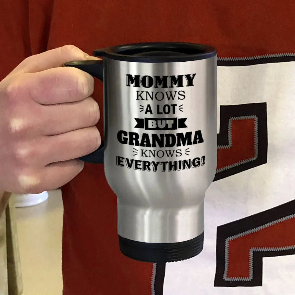 Personalized Metal Coffee and Tea Travel Mug Mommy Knows a Lot but Grandma Knows Everything